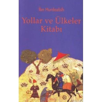 Yollar Ve Ülkeler Kitabı Ibn Hurdazbih