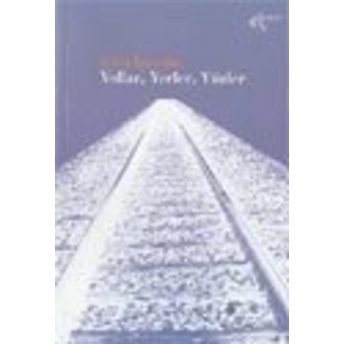 Yollar, Yerler, Yüzler Zehra Ipşiroğlu