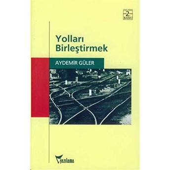 Yolları Birleştirmek Aydemir Güler