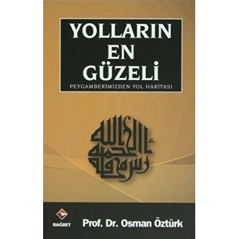 Yolların En Güzeli / Peygamberimizden Yol Haritası Osman Öztürk