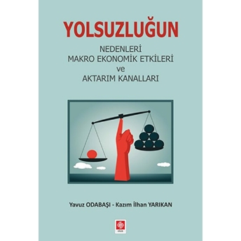 Yolsuzluğun Nedenleri Makro Ekonomik Etkileri Ve Aktarım Kanalları Yavuz Odabaşı, Kazım Ilhan Yarıkan