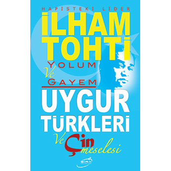 Yolum Ve Gayem - Uygur Türkleri Ve Çin Meselesi Kolektif