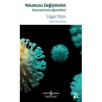 Yolumuzu Değiştirelim - Koronavirüsün Öğrettikleri Edgar Morin