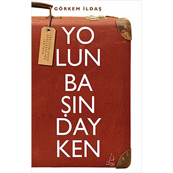 Yolun Başındayken Görkem Ildaş