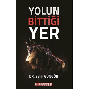 Yolun Bittiği Yer - Salih Güngör