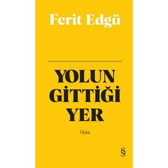 Yolun Gittiği Yer (Bez Ciltli) Ferit Edgü