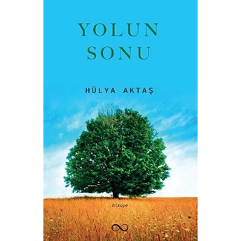 Yolun Sonu Hülya Aktaş