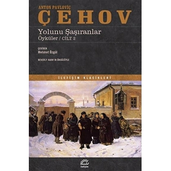 Yolunu Şaşıranlar (Öyküler Cilt 2) - Anton Pavloviç Çehov