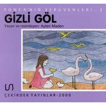 Yoncanın Serüveni - 2 Gizli Göl-Ayten Maden