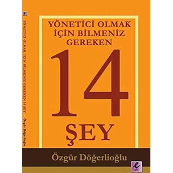 Yönetici Olmak Için Bilmeniz Gereken 14 Şey Özgür Döğerlioğlu