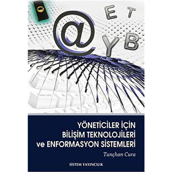 Yöneticiler Için Bilişim Teknolojileri Ve Enformasyon Sistemleri Tunçhan Cura