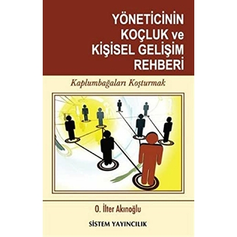 Yöneticinin Koçluk Ve Kişisel Gelişim Rehberi O. Ilter Akınoğlu