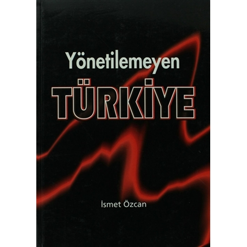 Yönetilemeyen Türkiye-Ismet Özcan