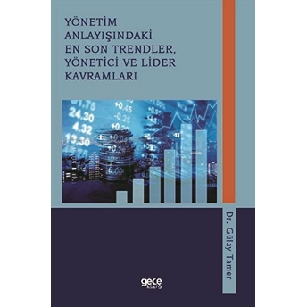 Yönetim Anlayışındaki En Son Trendler, Yönetici Ve Lider Kavramları - Gülay Tamer