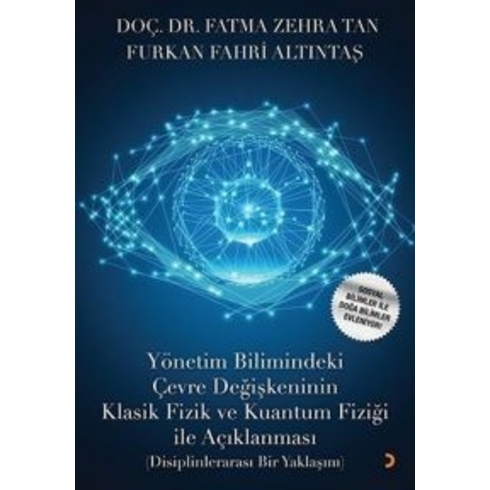 Yönetim Bilimindeki Çevre Değişkeninin Klasik Fizik Ve Kuantum Fiziği Ile Açıklanması