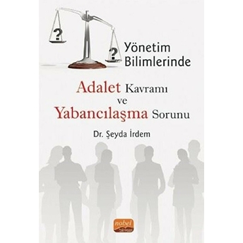 Yönetim Bilimlerinde Adalet Kavramı Ve Yabancılaşma Sorunu Şeyda Irdem