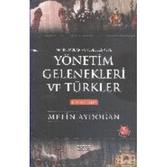 Yönetim Gelenekleri Ve Türkler 1. Cilt Metin Aydoğan