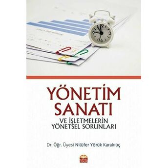 Yönetim Sanatı Ve Işletmelerin Yönetsel Sorunları Nilüfer Yörük Karakılıç