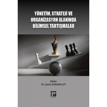 Yönetim Strateji Ve Organizasyon Alanında Bilimsel Tartışmalar Şahin Karabulut