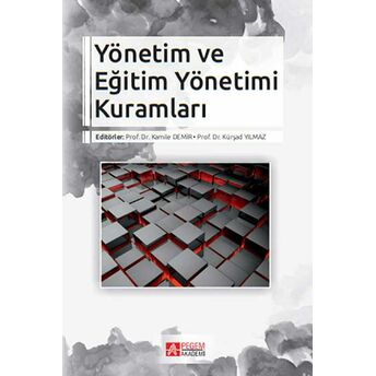 Yönetim Ve Eğitim Yönetimi Kuramları Kamile Demir