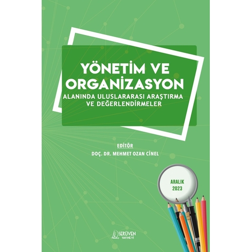 Yönetim Ve Organizasyon Alanında Uluslararası Araştırma Ve Değerlendirmeler - Aralık 2023 Kolektif