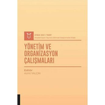 Yönetim Ve Organizasyon Çalışmaları (Aybak 2021 Mart) Azmi Yalçın