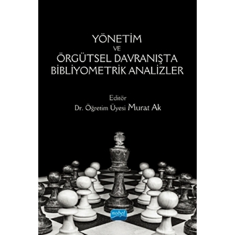 Yönetim Ve Örgütsel Davranışta Bibliyometrik Analizler Murat Ak