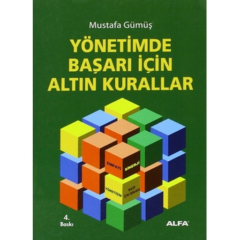 Yönetimde Başarı Için Altın Kurallar Mustafa Gümüş