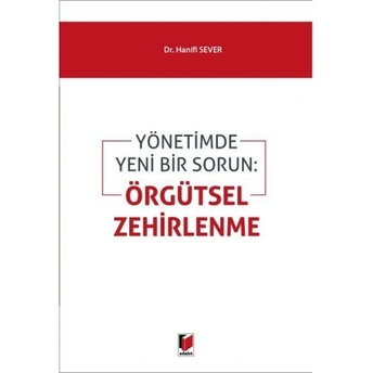 Yönetimde Yeni Bir Sorun Örgütsel Zehirlenme Hanifi Sever