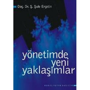 Yönetimde Yeni Yaklaşımlar Ş. Şule Erçetin