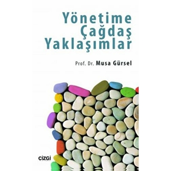 Yönetime Çağdaş Yaklaşımlar Musa Gürsel