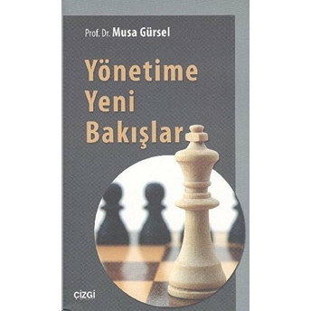 Yönetime Yeni Bakışlar Musa Gürsel