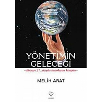 Yönetimin Geleceği Melih Arat