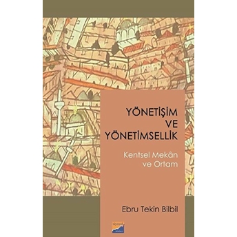 Yönetişim Ve Yönetimsellikkentsel Mekân Ve Ortam - Ebru Tekin Bilbil