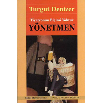 Yönetmen Tiyatronun Biçimi Yoktur Turgut Denizer