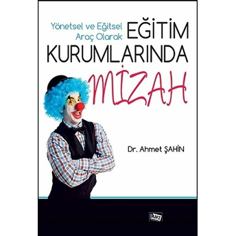 Yönetsel Ve Eğitsel Araç Olarak Eğitim Kurumlarında Mizah