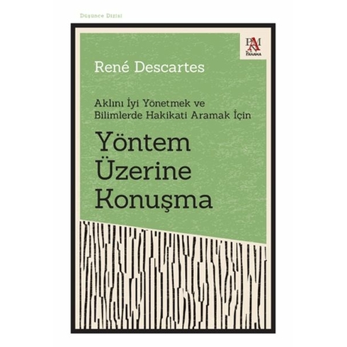 Yöntem Üzerine Konuşma - Aklını Iyi Yönetmek Ve Bilimlerde Hakikati Aramak Için Rene Descartes