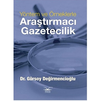 Yöntem Ve Örneklerle Araştırmacı Gazeticilik Gürsoy Değirmencioğlu