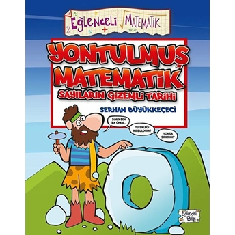 Yontulmuş Matematik - Sayıların Gizemli Tarihi Serhan Büyükkeçeci