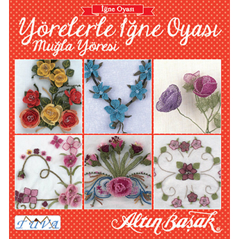 Yörelerle Iğne Oyası - Muğla Yöresi Kolektif