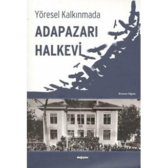 Yöresel Kalkınmada Adapazarı Halkevi Kenan Olgun