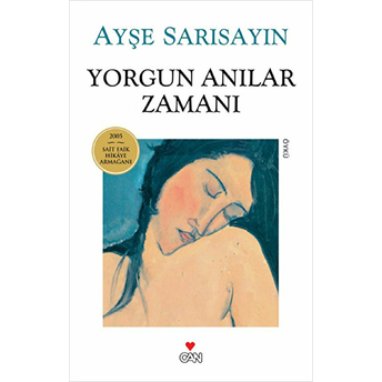 Yorgun Anılar Zamanı Ayşe Sarısayın