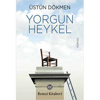 Yorgun Heykel Üstün Dökmen