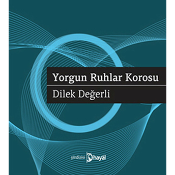 Yorgun Ruhlar Korosu Dilek Değerli