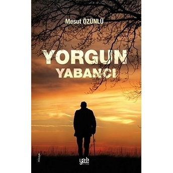 Yorgun Yabancı Mesut Özünlü