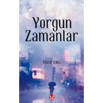 Yorgun Zamanlar Yusuf Erel