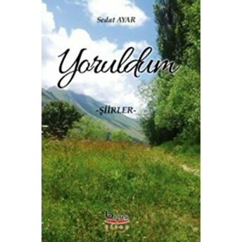 Yoruldum - Şiirler Sedat Ayar