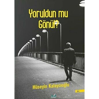 Yoruldun Mu Gönül? Hüseyin Kalaycıoğlu