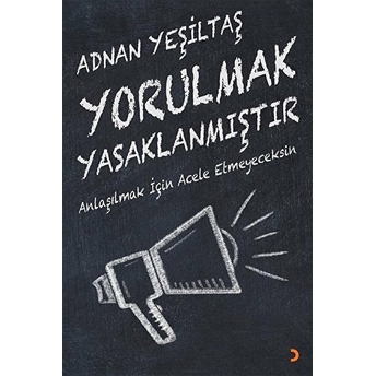 Yorulmak Yasaklanmıştır - Adnan Yeşiltaş