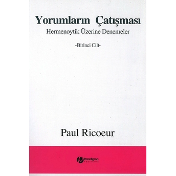 Yorumların Çatışması Hermenoytik Üzerine Denemeler Birinci Cilt Paul Ricoeur